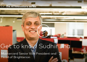 Get To Know Sudhir Jha of Brighterion