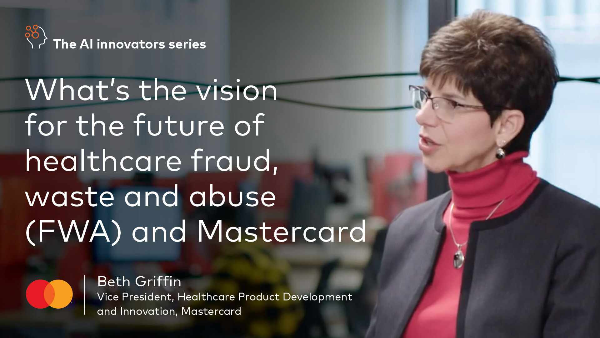 What’s the vision for the future of healthcare fraud, waste and abuse (FWA) and Mastercard