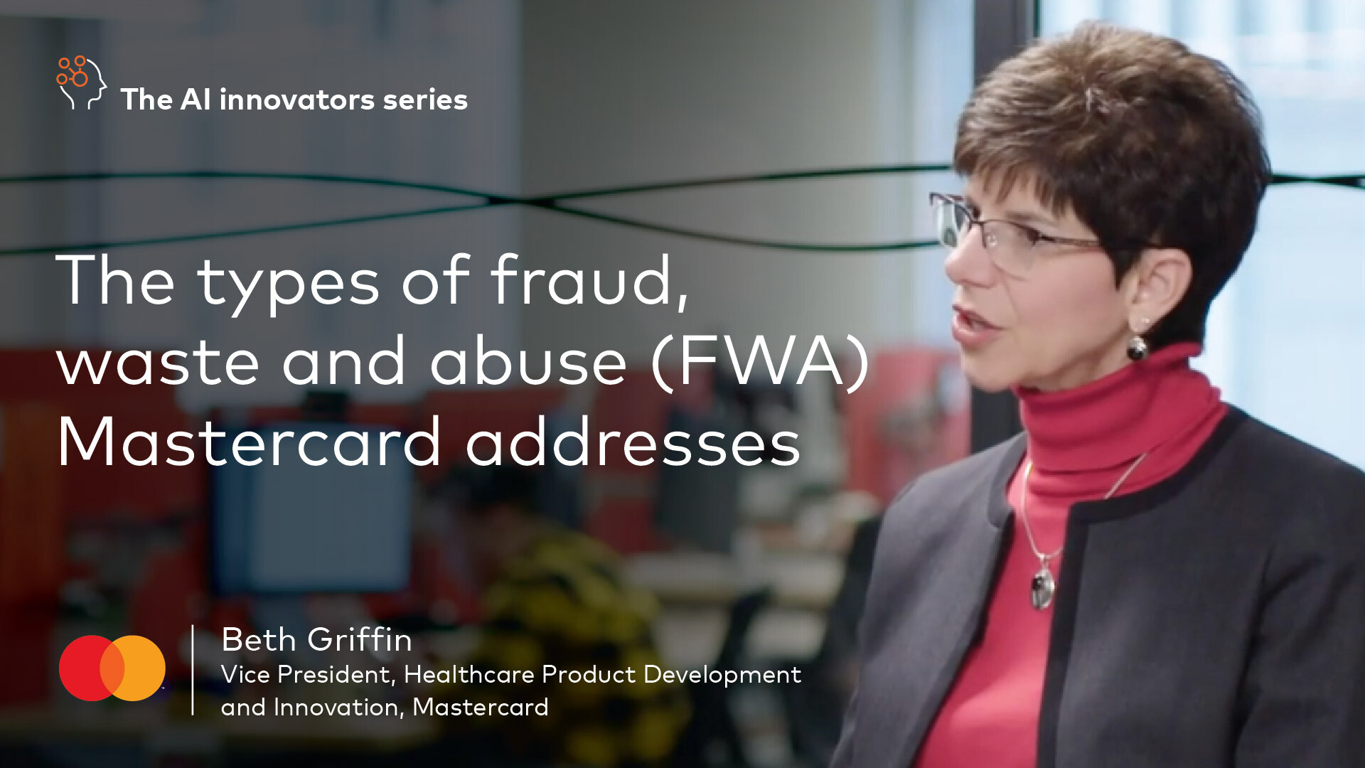 The types of fraud, waste and abuse (FWA) Mastercard addresses